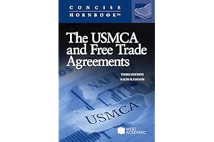 The USMCA and Free Trade Agreements (Concise Hornbook Series)