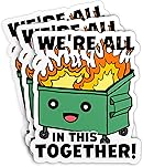 (3 Pcs) We're All in This Together Dumpster Sticker Funny Dumpster Fire Meme Sticker, Garbage Fire Trash Fire 3" Waterproof V