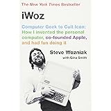iWoz: Computer Geek to Cult Icon: How I Invented the Personal Computer, Co-Founded Apple, and Had Fun Doing It