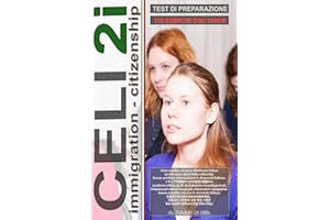 CELI 2i (Immigrazione): Test Di Preparazione (Livello B1). Guida all'esame, 135 prove di esame con chiavi!: Preparazione CELI B1 per la cittadinanza ... для иностранцев) (Italian Edition)