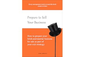 Prepare to Sell Your Business: How to prepare your brick-and-mortar business for sale as part of your exit strategy