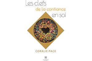 Les clefs de la confiance en soi (French Edition)