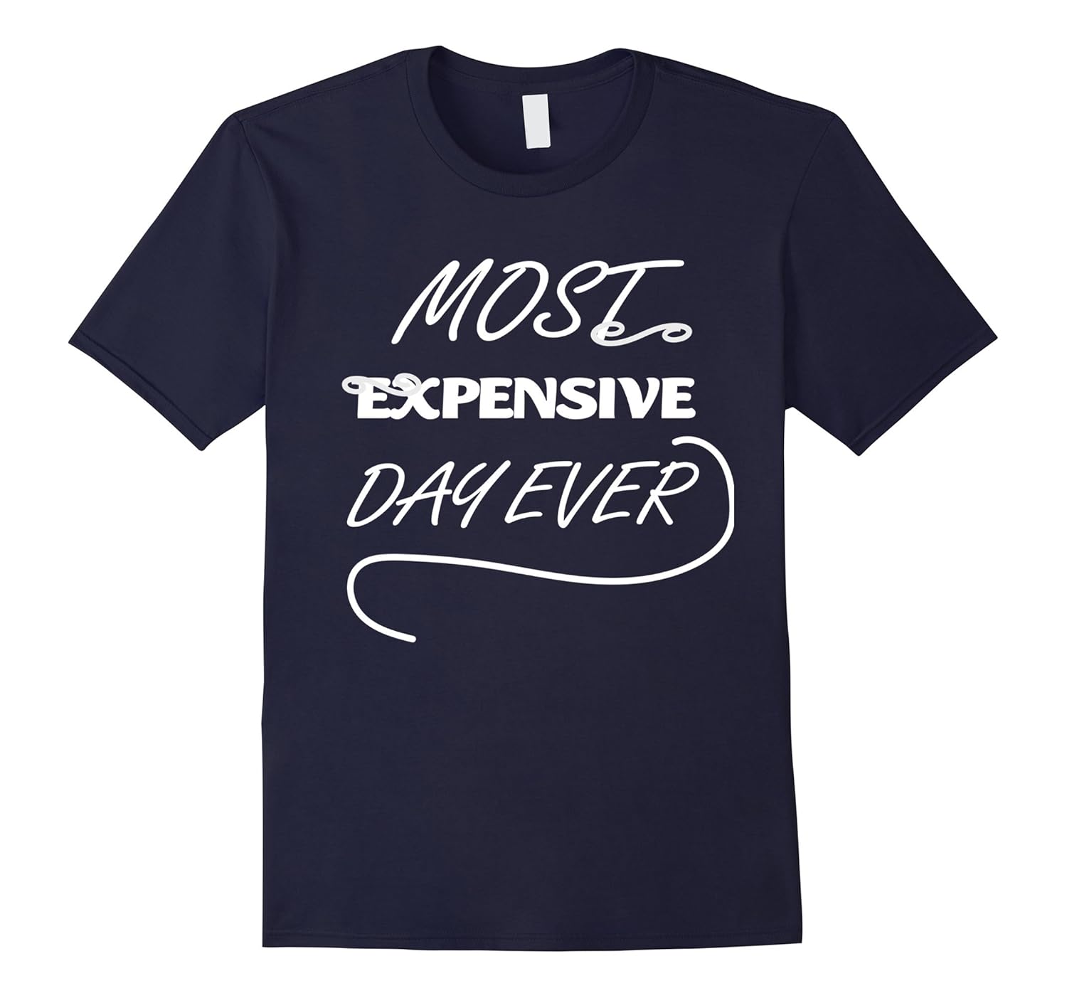 Funny t shirt Most Expensive Day Ever-Rose