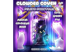 Clowder Coven and the Feline Phantoms: 100% Human artwork! Cute spooky fun, magical cat witch themed colouring book with zero