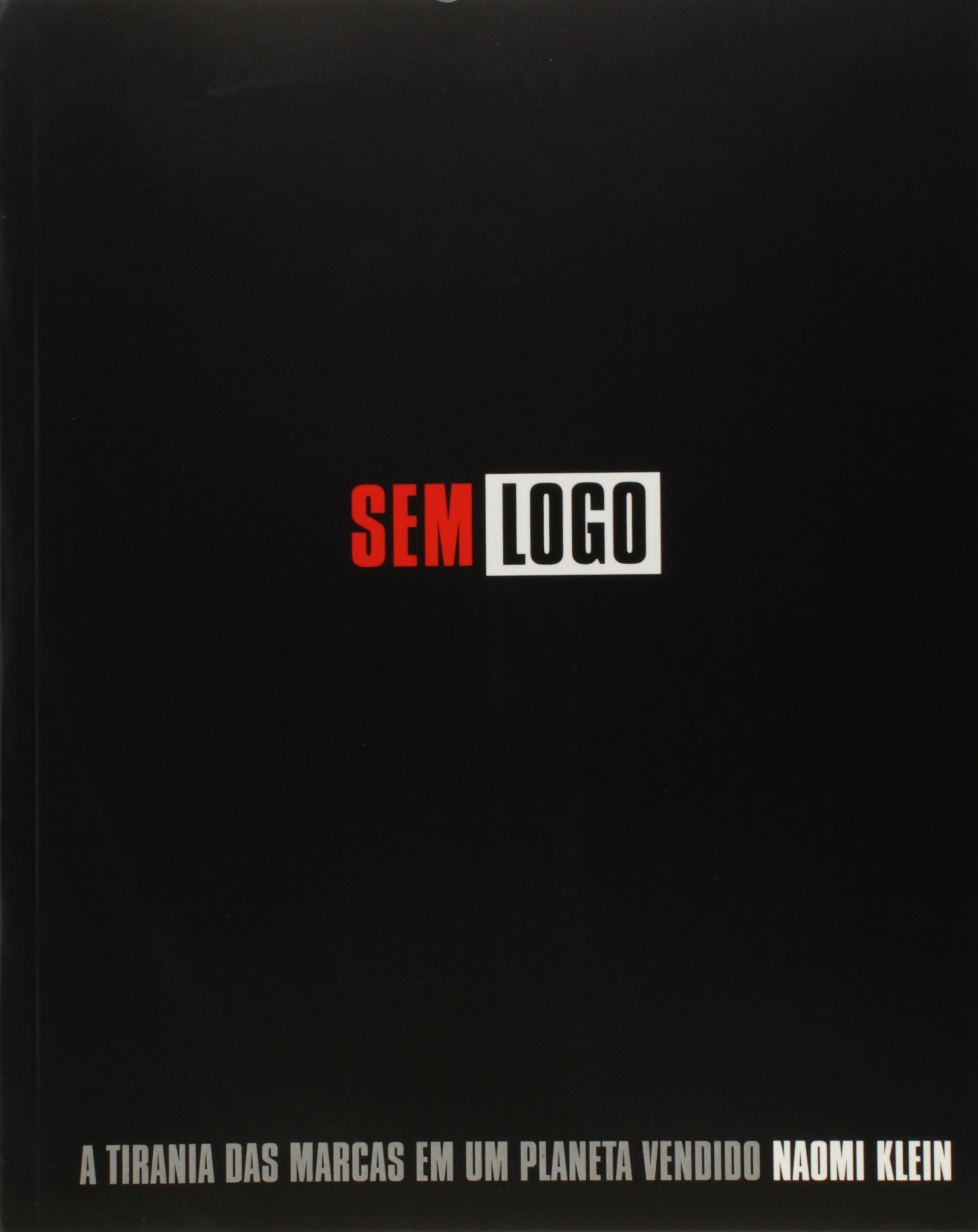 Resultado de imagem para Sem logo: a tirania das marcas em um planeta vendido