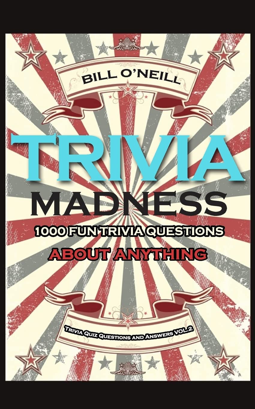 Trivia Madness 2: 1000 Fun Trivia Questions About Anything: Volume 2 (Trivia Quiz Questions And Answers)