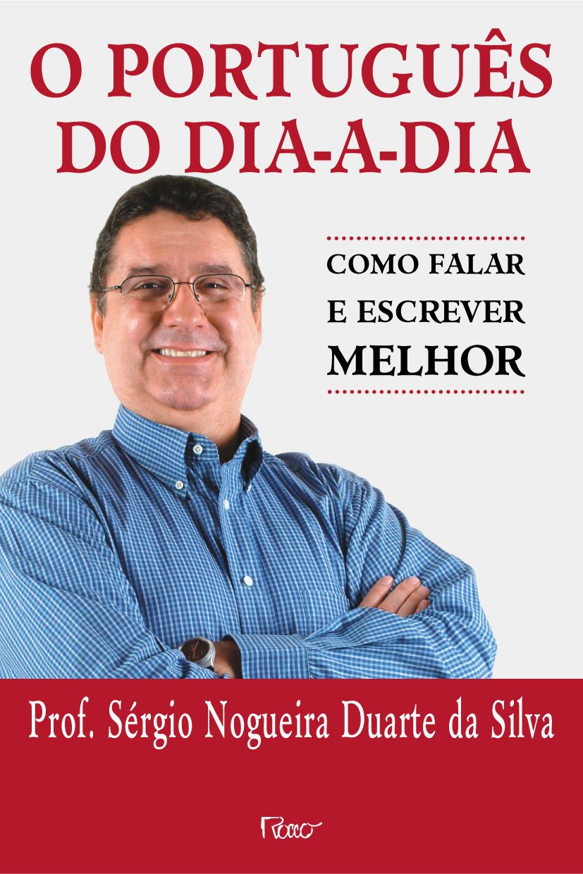 Português Do Dia-A-Dia: Como Falar E Escrever Melhor, O: Sérgio Nogueira Duarte: 9788532515803: Amazon.com: Books