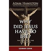Why Did Jesus Have to Die Leader Guide
