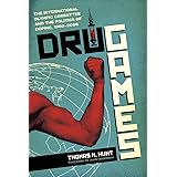 Drug Games: The International Olympic Committee and the Politics of Doping, 1960–2008 (Terry and Jan Todd Series on Physical 