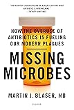 Missing Microbes: How the Overuse of Antibiotics Is