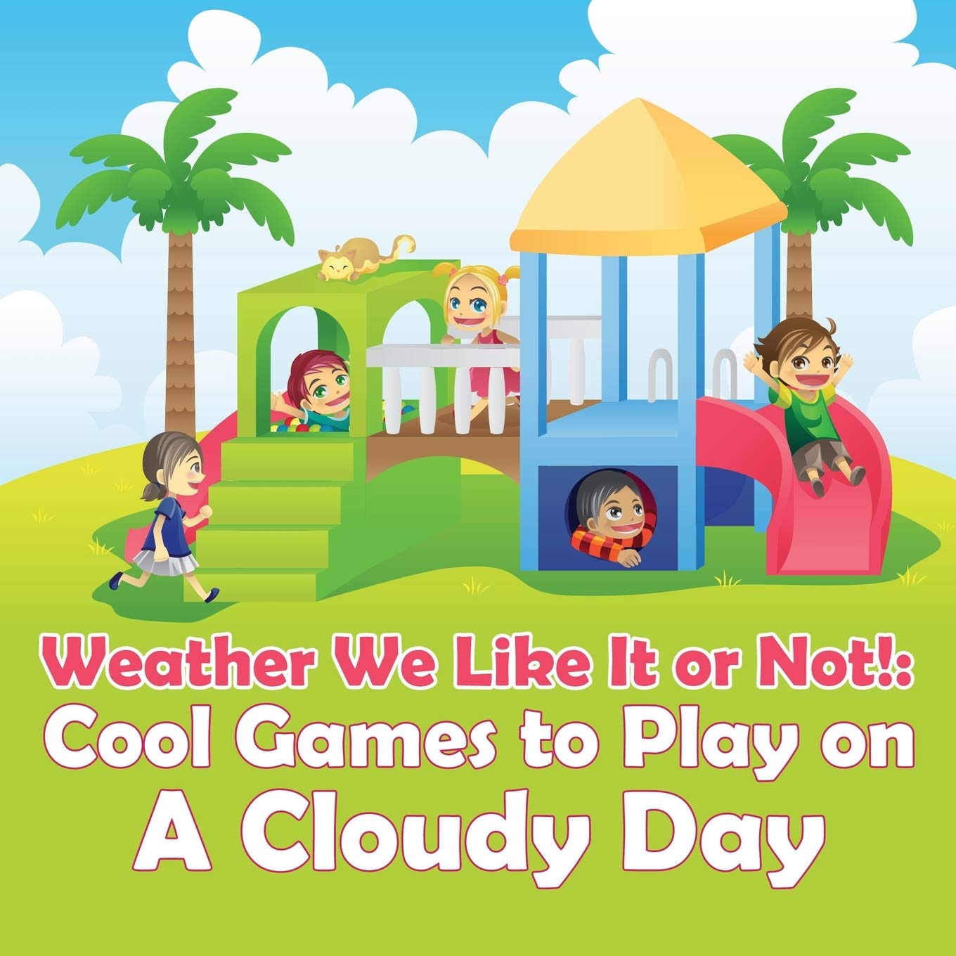 Weather We Like It Or Not Cool Games To Play On A Cloudy Day Professor Baby Amazon Com Books