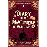 Diary of an Unauthorised Vampire: Burkenswood Mysteries 1