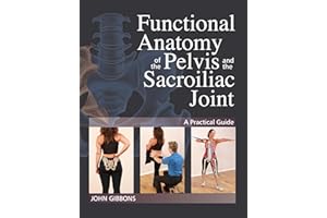 Functional Anatomy of the Pelvis and the Sacroiliac Joint: A Practical Guide