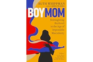 BoyMom: Reimagining Boyhood in the Age of Impossible Masculinity