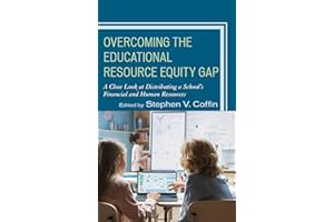Overcoming the Educational Resource Equity Gap: A Close Look at Distributing a School’s Financial and Human Resources