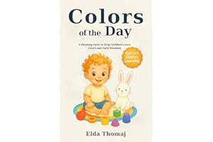 Colors of the Day : A Rhyming Story to Help Toddlers Learn Colors and Daily Routines