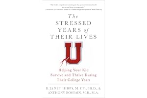 The Stressed Years of Their Lives: Helping Your Kid Survive and Thrive During Their College Years