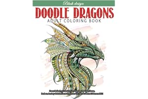Doodle Dragons: Adult Coloring Book (Stress Relieving Creative Fun Drawings to Calm Down, Reduce Anxiety & Relax.)