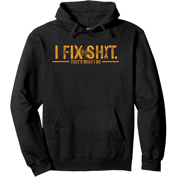 トップス graphpaper Flex Tricot Pullover Shit Amazon.com: I Fix Shit That's What I Do Pullover Hoodie : Clothing