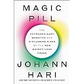 Magic Pill: The Extraordinary Benefits and Disturbing Risks of the New Weight-Loss Drugs