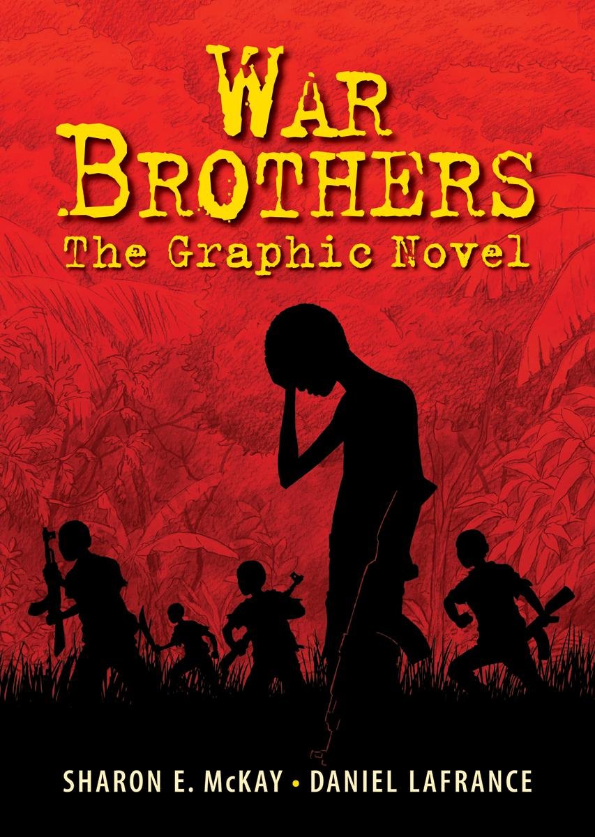 Amazon Com War Brothers The Graphic Novel 9781554514885 Mckay Sharon E Bell Jennifer A Books