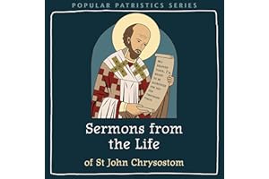 Sermons from the Life of St John Chrysostom: Popular Patristics Series