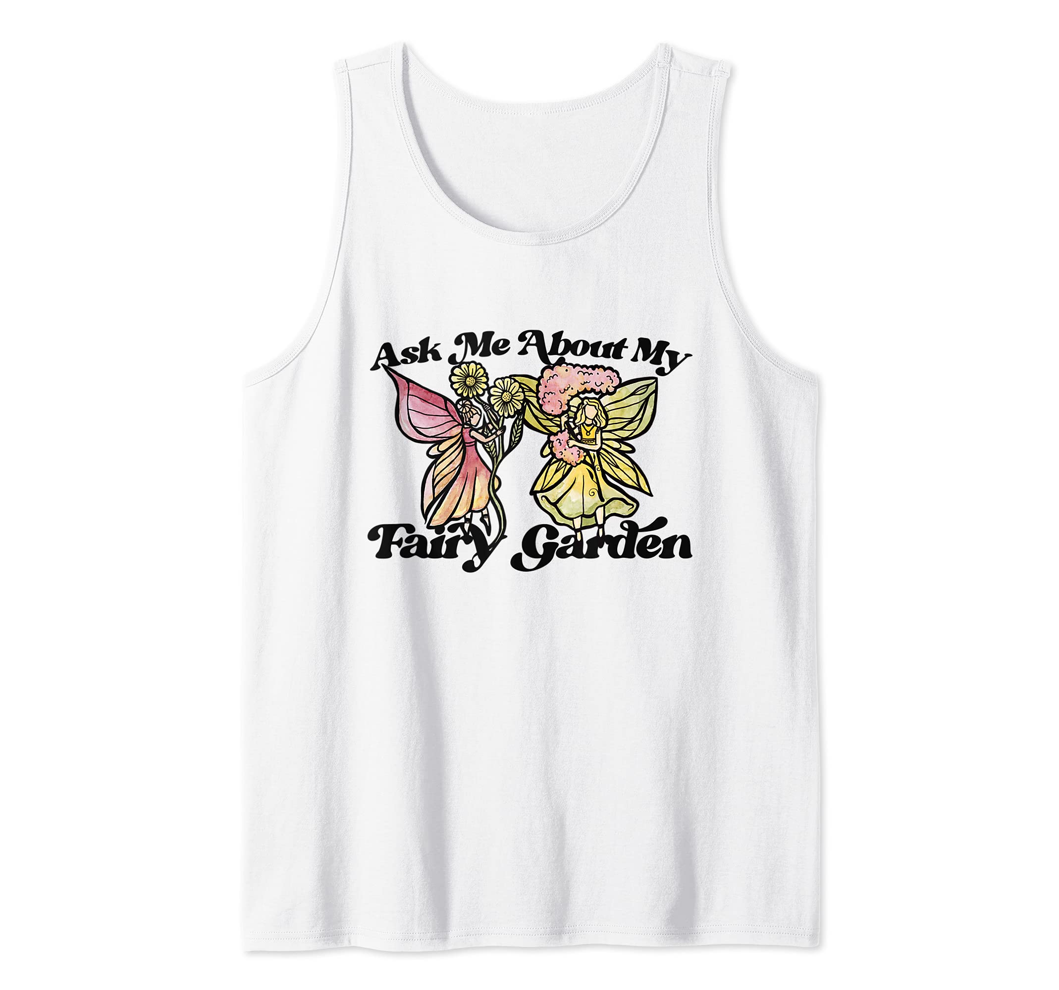 Ask me about my Fairy Garden Fairy Gardener Cute Faeries Tank Top
