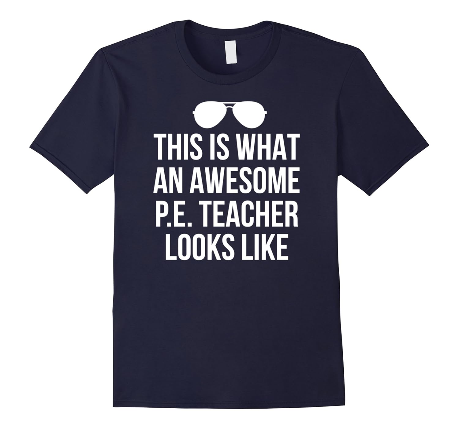 Funny PE Teacher T-Shirt Sunglasses What Awesome Looks Like-ANZ