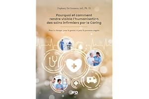 Pourquoi et comment rendre visible l’humanisation des soins infirmiers par le Caring: Pour la clinique, pour la gestion et po