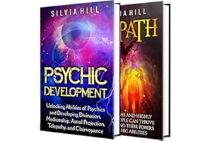 Psychic Development and Empath Abilities: Unlocking the Power of Psychics and Empaths and Developing Mediumship, Clairvoyance