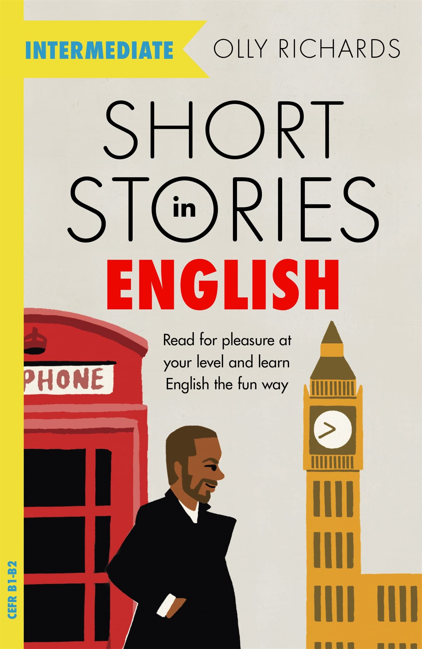 Short Stories in English for Intermediate Learners: Read for pleasure at your level, expand your vocabulary and learn English the fun way! (Foreign Language Graded Reader Series)