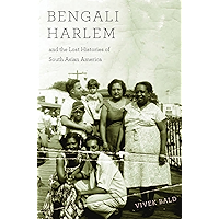 Bengali Harlem and the Lost Histories of South Asian America book cover