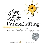 FrameShifting: unleashing the power of frameworks to fuel collaboration and solve tough problems