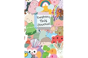 Destroy This Journal, Wreck and Break It Your Own Creative Ways: Stress Relieve Art Book with Challenging Tasks To Complete for Kids, Teens, Young Adults