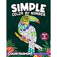 Simple Color by Number Adult Coloring Book: Bold and Easy: Large Print Designs of Flowers, Nature, Landscapes, Animals, Patterns to Enjoy Relaxation and Stress Relief