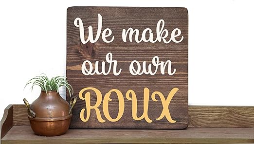 Amazon Com Roux Sign Gumbo Sign I Make My Own Roux Louisiana Art