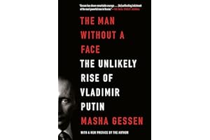 The Man Without a Face: The Unlikely Rise of Vladimir Putin