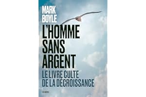 L'Homme sans argent - Le livre culte de la décroissance (French Edition)