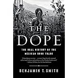 The Dope: The Real History of the Mexican Drug Trade