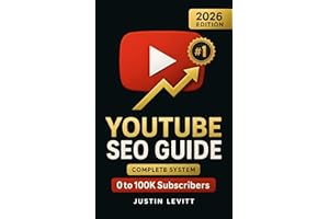 YouTube SEO Guide: The Complete Algorithm-Proof System to Rank #1, Get More Views, and Grow Your Channel from 0 to 100K Subsc