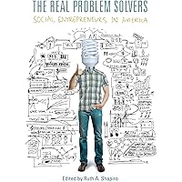 The Real Problem Solvers: Social Entrepreneurs in America