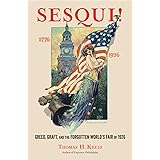 Sesqui!: Greed, Graft, and the Forgotten World's Fair of 1926
