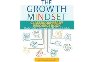 The Growth Mindset Classroom-Ready Resource Book: A Teacher's Toolkit for Encouraging Grit and Resilience in All Students