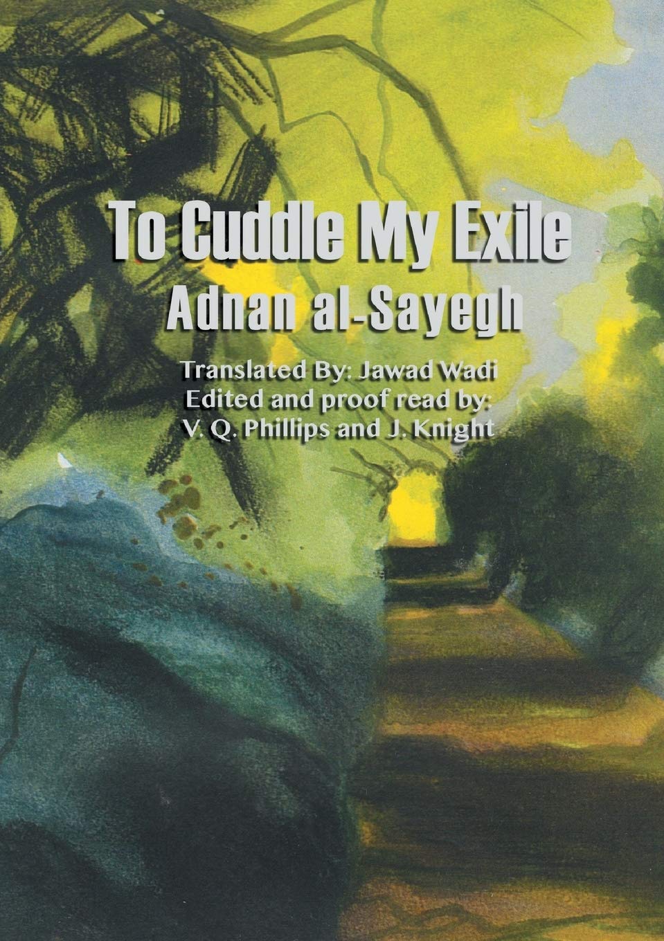 Amazon Com To Cuddle My Exile Al Sayegh Adnan Phillips V Q Wadi Jawad Books