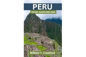 PERU TRAVEL GUIDE 2025-2026: Your Ultimate Guide to Machu Picchu, �鶹�� Adventures, Local Culture, and Expert Travel Tips.