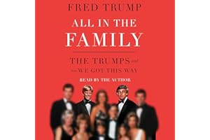 All in the Family: The Trumps and How We Got This Way