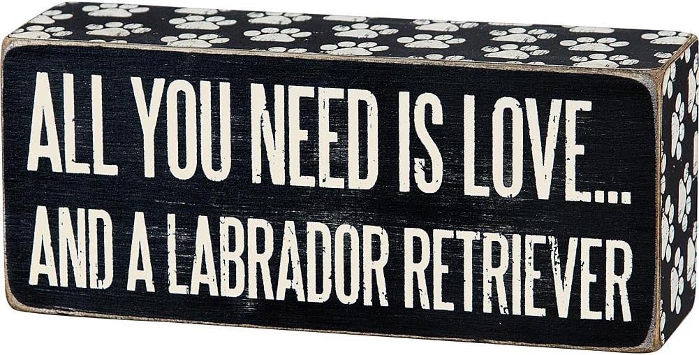ALL YOU NEED IS LOVE ... AND A LABRADOR RETRIEVER Box Sign