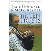 The Ten Trusts: What We Must Do to Care for The Animals We Love &ndash; Jane Goodall's Inspirational Spiritual Lessons on Hope and Harmony with Nature