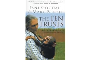 The Ten Trusts: What We Must Do to Care for The Animals We Love – Jane Goodall's Inspirational Spiritual Lessons on Hope and 