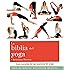 La biblia del yoga: La guia definitiva para las posturas de yoga ...